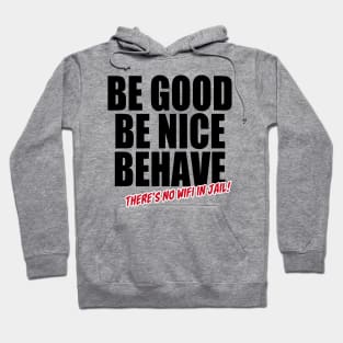 Be Good Be Nice Behave (Black) Hoodie